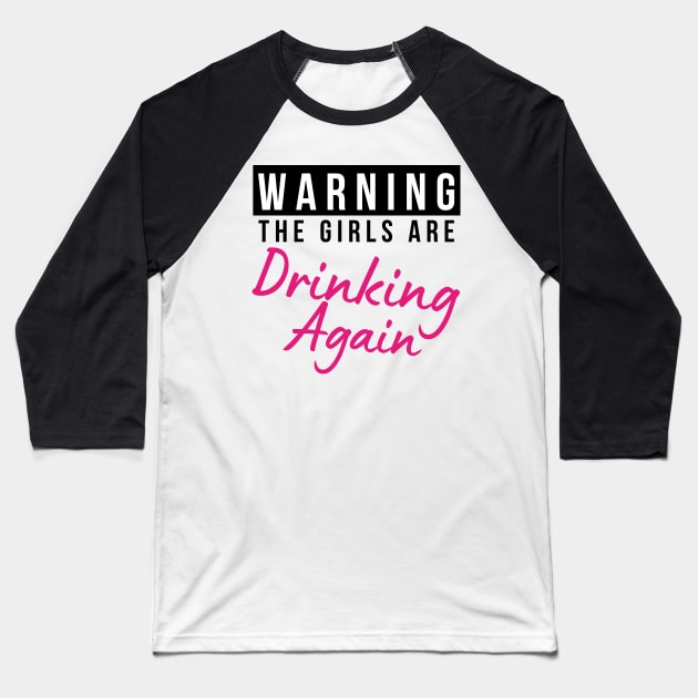 Warning The Girls Are Out Drinking Again. Matching Friends. Girls Night Out Drinking. Funny Drinking Saying. Black and Pink Baseball T-Shirt by That Cheeky Tee